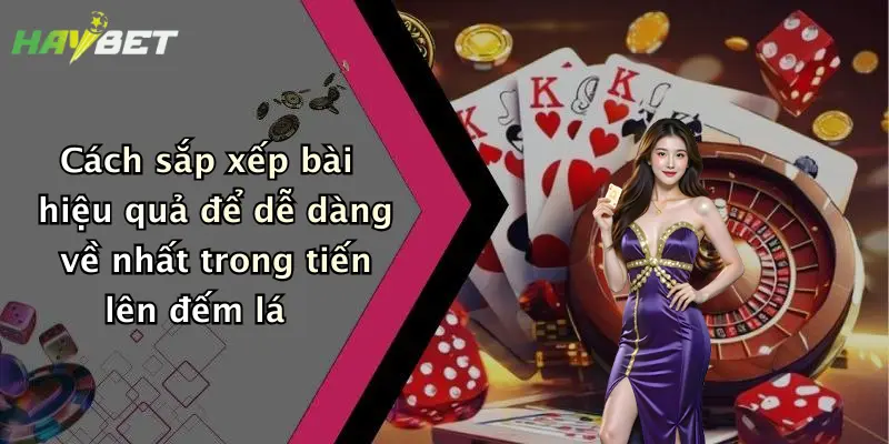 Cách sắp xếp bài hiệu quả để dễ dàng về nhất trong tiến lên đếm lá