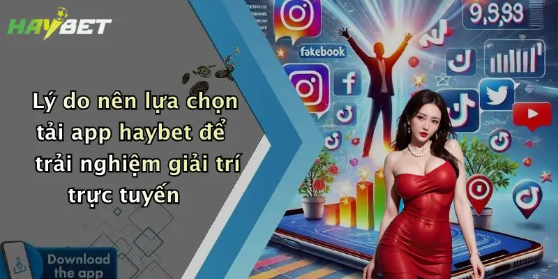 Lý do nên lựa chọn tải app haybet để trải nghiệm giải trí trực tuyến